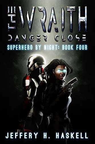 The Wraith: Danger Close (Superhero by Night Book 4)