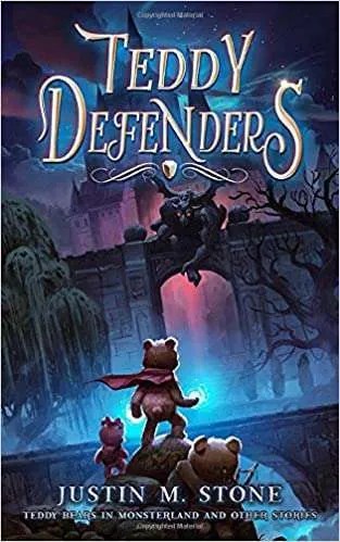 Teddy Defenders: Teddy Bears in Monsterland and Other Stories