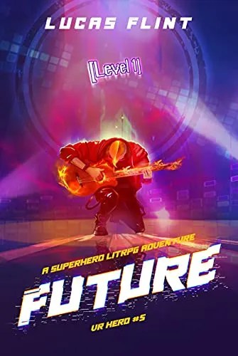 Future: A Superhero LitRPG Adventure (VR Hero Book 5)