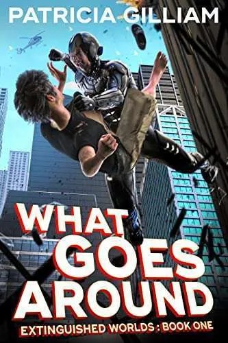 What Goes Around (Extinguished Worlds Book 1)